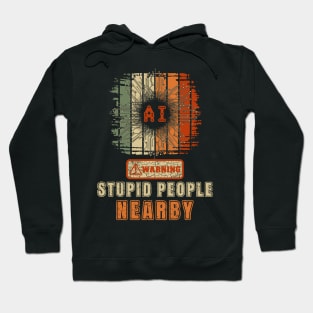 Artificial Intelligence extreme irony Sarcastic Funny Robot Quote Hoodie